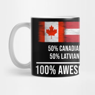 50% Canadian 50% Latvian 100% Awesome - Gift for Latvian Heritage From Latvia Mug